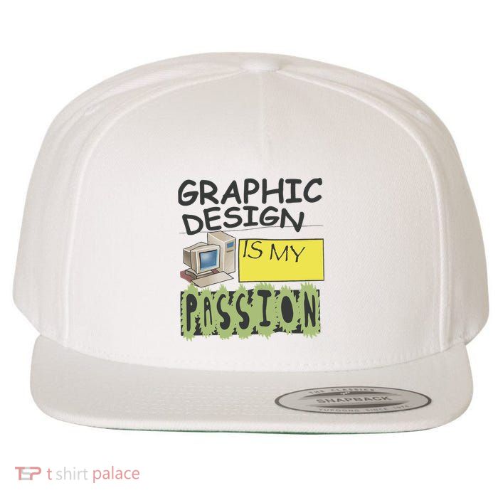 Graphic Design Is My Passion Wool Snapback Cap