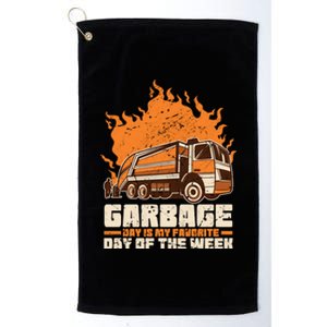 Garbage Day Is My Favorite Day Of The Week Gift Platinum Collection Golf Towel