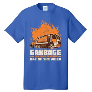 Garbage Day Is My Favorite Day Of The Week Gift Tall T-Shirt