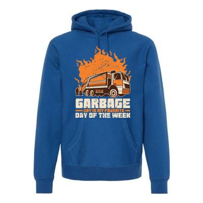 Garbage Day Is My Favorite Day Of The Week Gift Premium Hoodie