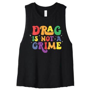 Groovy Drag Is Not A Crime Protect LGBTQ Rights Equality Women's Racerback Cropped Tank