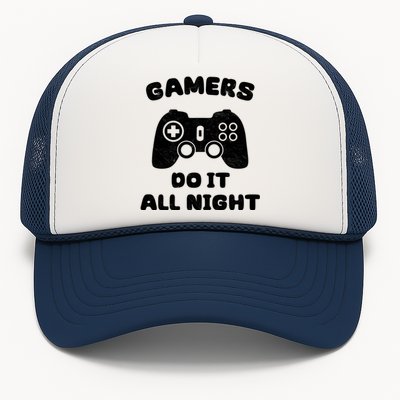 Gamers Do It All Night Funny Gaming For Gamer Video Game Funny Gift Trucker Hat