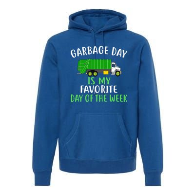 Garbage Day Is My Favorite Day Of The Week Gift For Gift Premium Hoodie