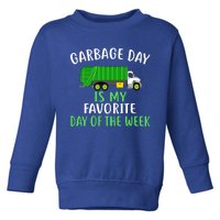 Garbage Day Is My Favorite Day Of The Week Gift For Gift Toddler Sweatshirt