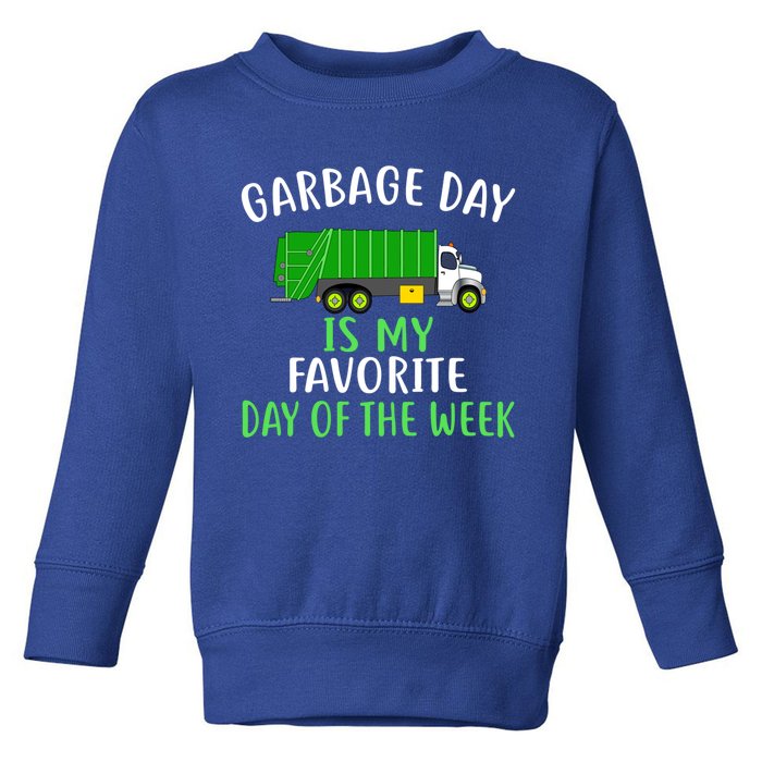 Garbage Day Is My Favorite Day Of The Week Gift For Gift Toddler Sweatshirt