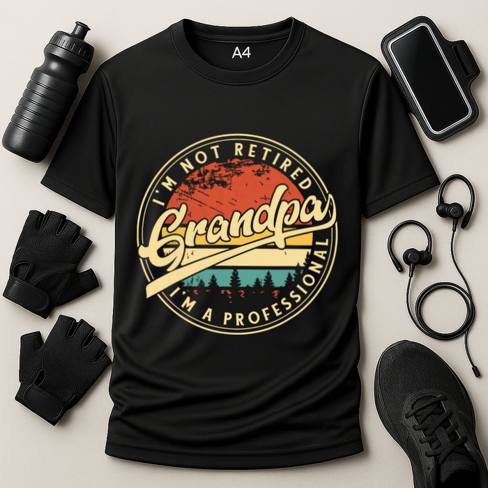 Grandparents Day Im Not Retired Im A Professional Grandpa Cooling Performance Crew T-Shirt