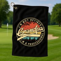 Grandparents Day Im Not Retired Im A Professional Grandpa Golf Towel
