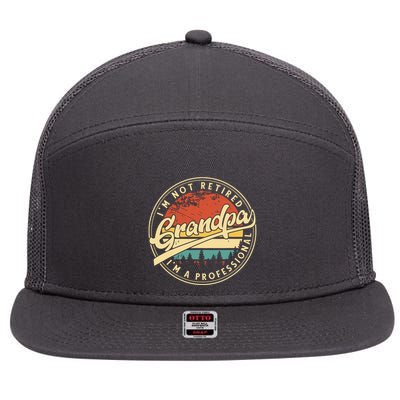 Grandparents Day Im Not Retired Im A Professional Grandpa 7 Panel Mesh Trucker Snapback Hat