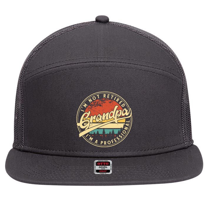 Grandparents Day Im Not Retired Im A Professional Grandpa 7 Panel Mesh Trucker Snapback Hat