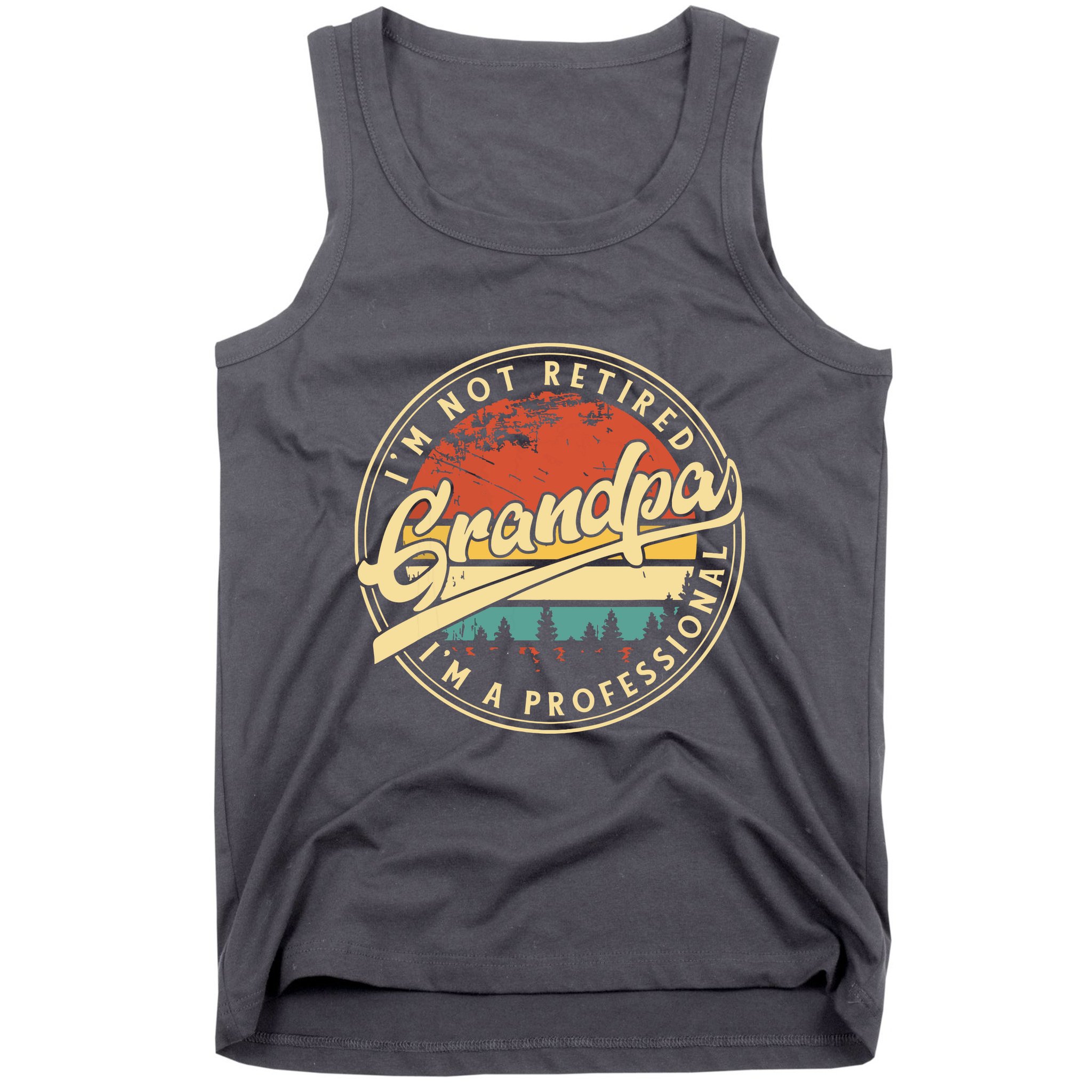 Grandparents Day Im Not Retired Im A Professional Grandpa Tank Top