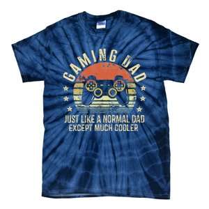 Gaming Dad Just Like A Normal Dad Except Much Cooler Gamer Tie-Dye T-Shirt