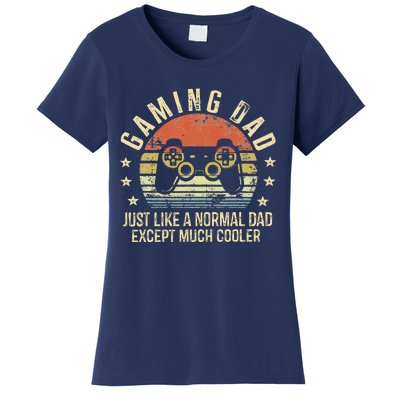 Gaming Dad Just Like A Normal Dad Except Much Cooler Gamer Women's T-Shirt