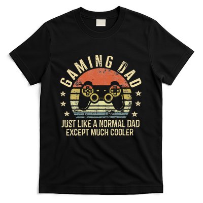 Gaming Dad Just Like A Normal Dad Except Much Cooler Gamer T-Shirt