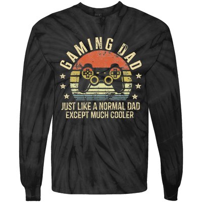 Gaming Dad Just Like A Normal Dad Except Much Cooler Gamer Tie-Dye Long Sleeve Shirt