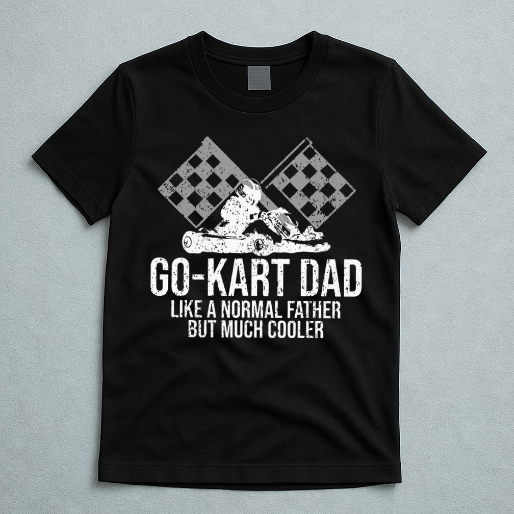 GoKart Dad Kart Racing GoCart Karting Gift For Daddy T-Shirt