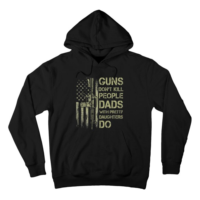 Guns Don't Kill People Dads With Pretty Daughters Humor Dad Hoodie