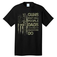 Guns Don't Kill People Dads With Pretty Daughters Humor Dad Tall T-Shirt