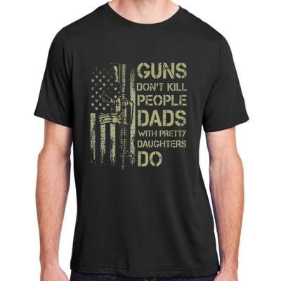 Guns Don't Kill People Dads With Pretty Daughters Humor Dad Adult ChromaSoft Performance T-Shirt