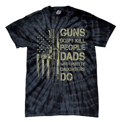 Guns Don't Kill People Dads With Pretty Daughters Humor Dad Tie-Dye T-Shirt