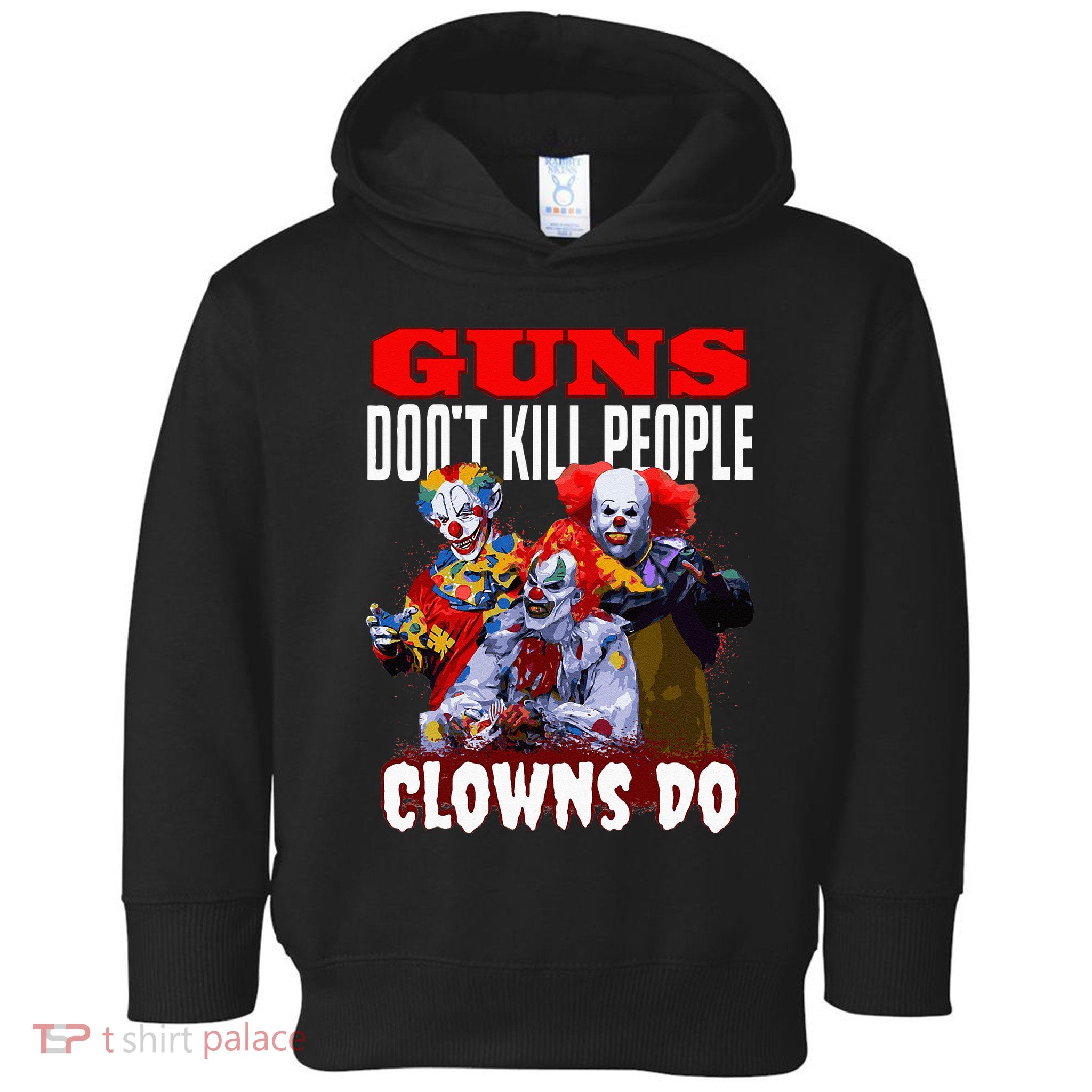 Guns Dont Kill People Clowns Do Scary Halloween Toddler Hoodie
