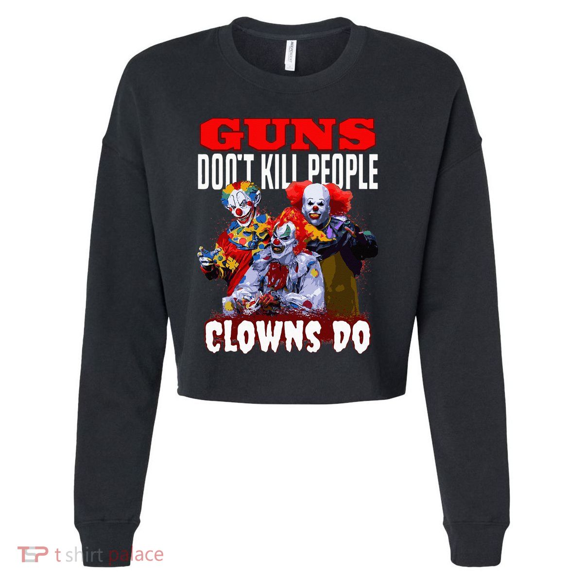 Guns Dont Kill People Clowns Do Scary Halloween Cropped Pullover Crew