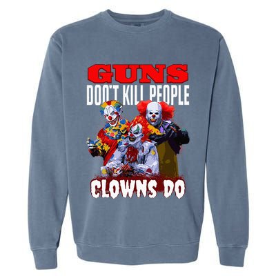 Guns Dont Kill People Clowns Do Scary Halloween Garment-Dyed Sweatshirt