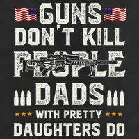 Guns Dont Kill People Dads With Pretty Daughters Humor Dad Cool Comfort Performance Bucket Hat