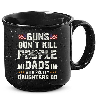Guns Dont Kill People Dads With Pretty Daughters Humor Dad 15oz Campfire Ceramic Mug
