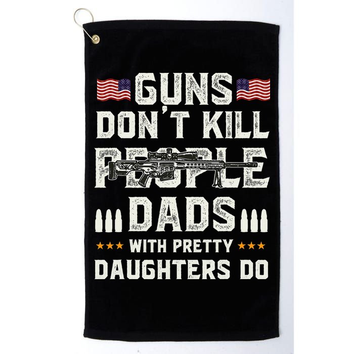 Guns Dont Kill People Dads With Pretty Daughters Humor Dad Golf Towel