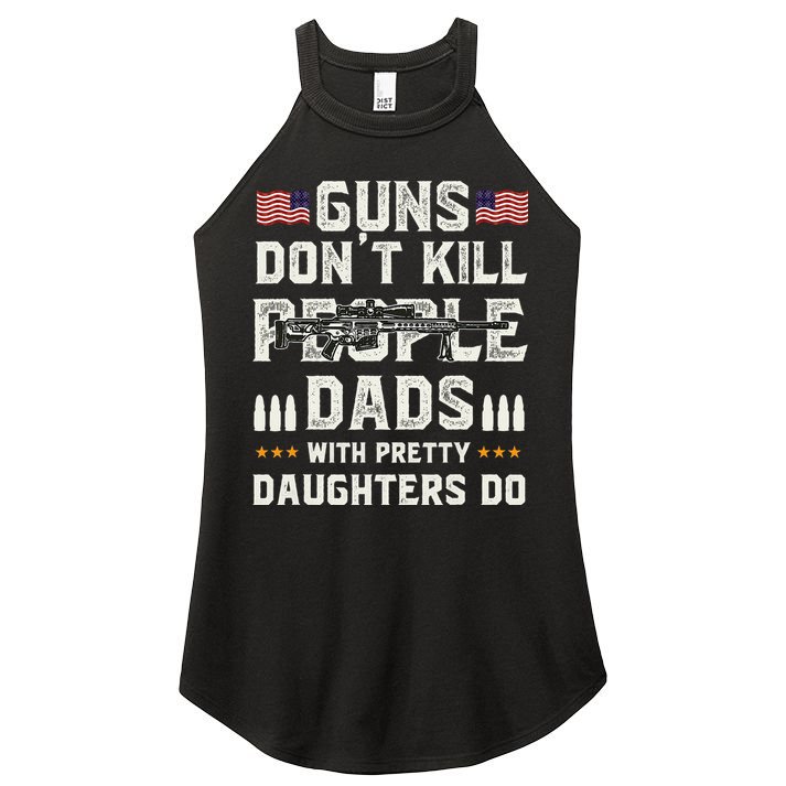 Guns Dont Kill People Dads With Pretty Daughters Humor Dad Women's Perfect Tri Rocker Tank