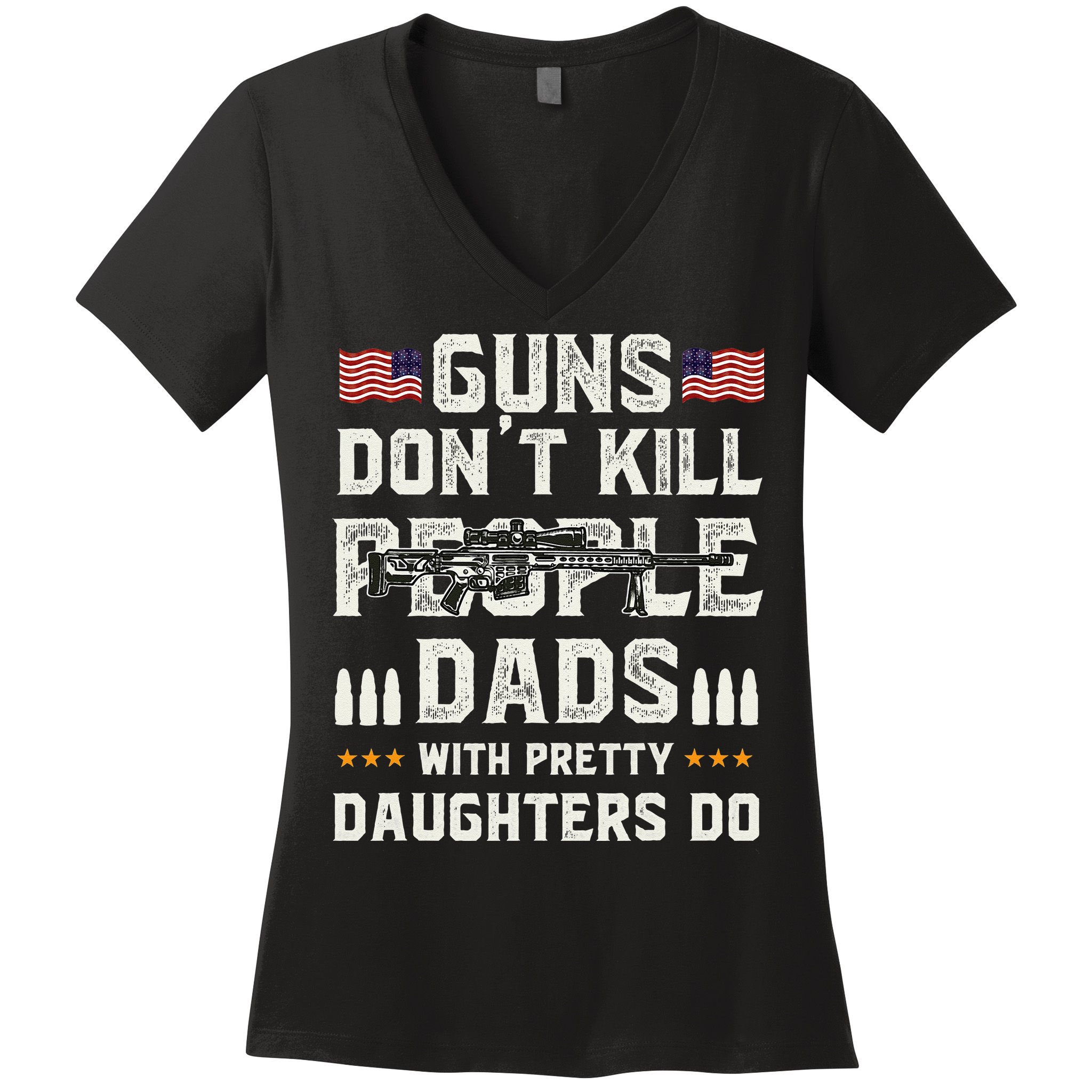 Guns Dont Kill People Dads With Pretty Daughters Humor Dad Women's V-Neck T-Shirt