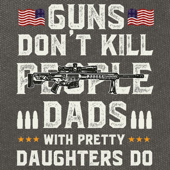Guns Dont Kill People Dads With Pretty Daughters Humor Dad Cotton Canvas Backpack