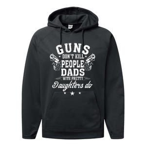 Guns Don't Kill People Dads With Pretty Daughters Do Fun Dad Performance Fleece Hoodie