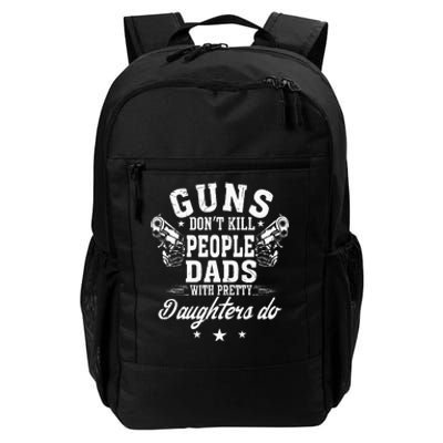 Guns Don't Kill People Dads With Pretty Daughters Do Fun Dad Daily Commute Backpack