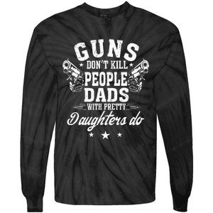 Guns Don't Kill People Dads With Pretty Daughters Do Fun Dad Tie-Dye Long Sleeve Shirt