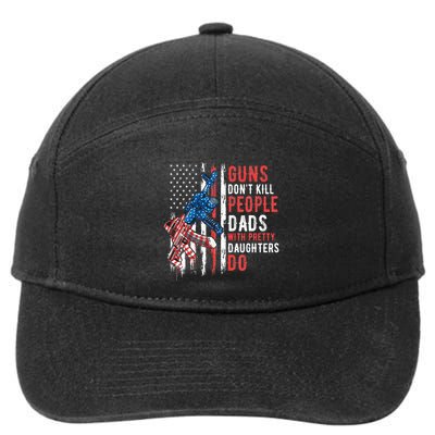 Guns DonT Kill People Dads With Pretty Daughters Humor Dad 7-Panel Snapback Hat