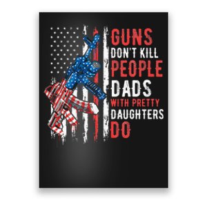 Guns DonT Kill People Dads With Pretty Daughters Humor Dad Poster