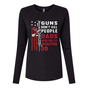 Guns Dont Kill People Dads With Pretty Daughters Humor Dad Womens Cotton Relaxed Long Sleeve T-Shirt