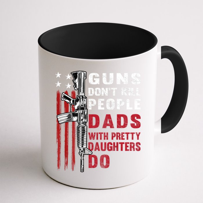 Guns Dont Kill People Dads With Pretty Daughters Humor Dad Mug