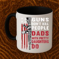 Guns Dont Kill People Dads With Pretty Daughters Humor Dad Mug