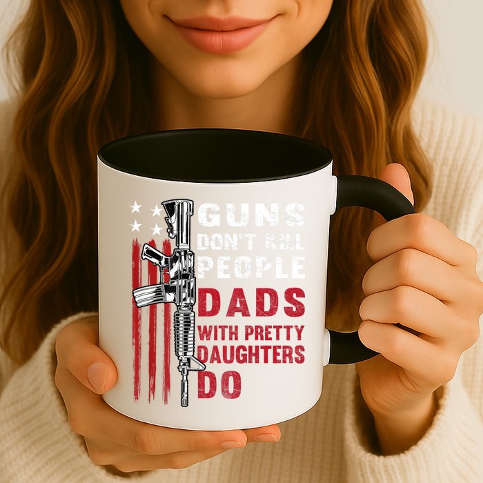 Guns Dont Kill People Dads With Pretty Daughters Humor Dad Mug