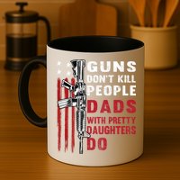 Guns Dont Kill People Dads With Pretty Daughters Humor Dad Mug