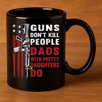 Guns Dont Kill People Dads With Pretty Daughters Humor Dad 11oz C Handle Ceramic Mug