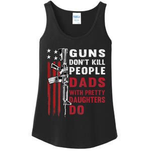 Guns Dont Kill People Dads With Pretty Daughters Humor Dad Ladies Essential Tank