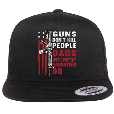 Guns Dont Kill People Dads With Pretty Daughters Humor Dad Flatbill Hat