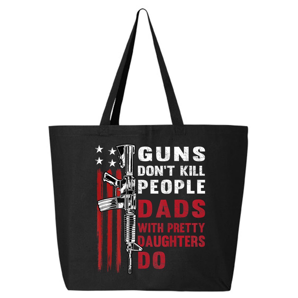 Guns Dont Kill People Dads With Pretty Daughters Humor Dad 25L Jumbo Tote