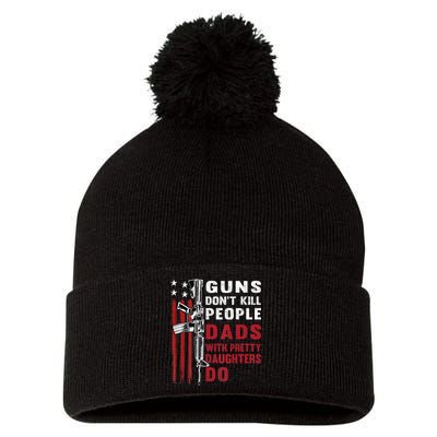 Guns Dont Kill People Dads With Pretty Daughters Humor Dad Pom Pom 12in Knit Beanie