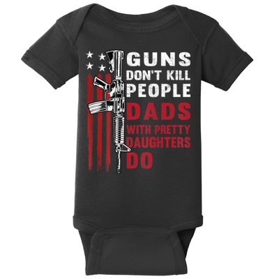 Guns Dont Kill People Dads With Pretty Daughters Humor Dad Baby Bodysuit