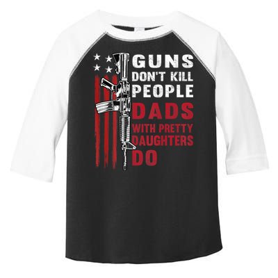 Guns Dont Kill People Dads With Pretty Daughters Humor Dad Toddler Fine Jersey T-Shirt