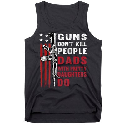 Guns Dont Kill People Dads With Pretty Daughters Humor Dad Tank Top